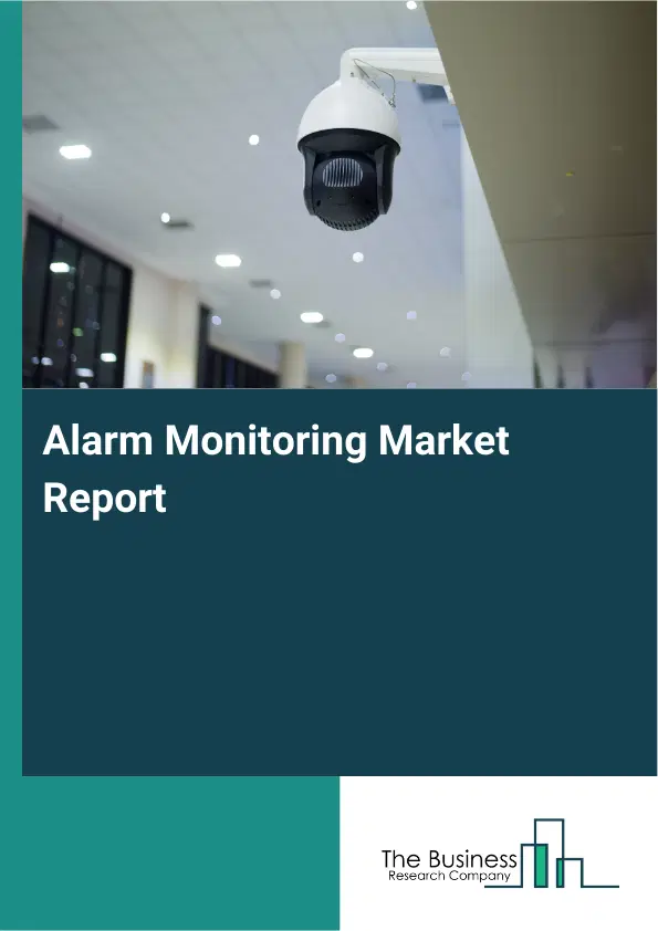 Alarm Monitoring Market Report 2026 Alarm Monitoring Market Report 2026