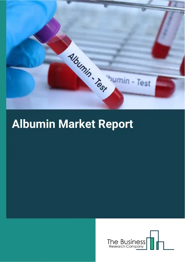 Albumin Market Report 2026 Albumin Market Report 2026