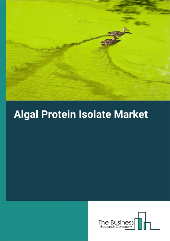 Algal Protein Isolate Market Report 2026 Algal Protein Isolate Market Report 2026