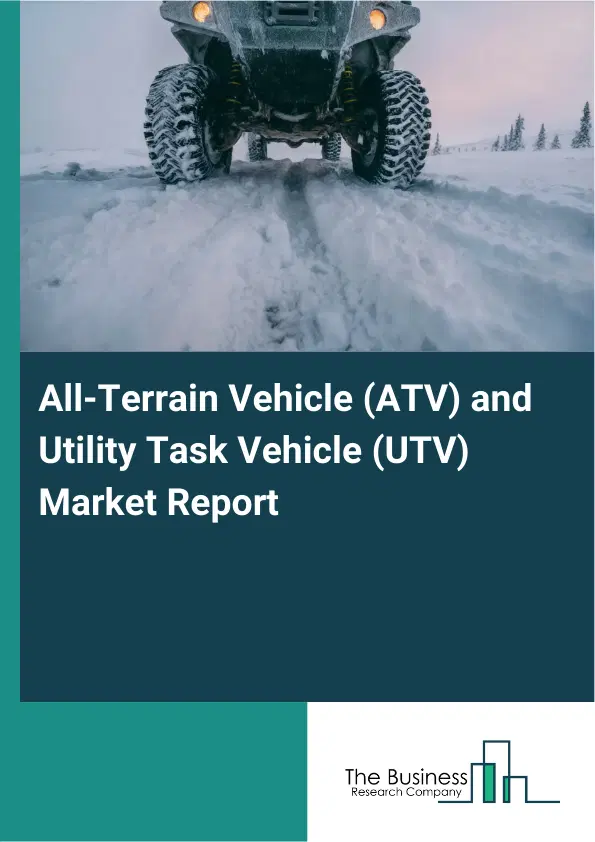 All-Terrain Vehicle (ATV) and Utility Task Vehicle (UTV) Market Report 2026 All-Terrain Vehicle (ATV) and Utility Task Vehicle (UTV) Market Report 2026