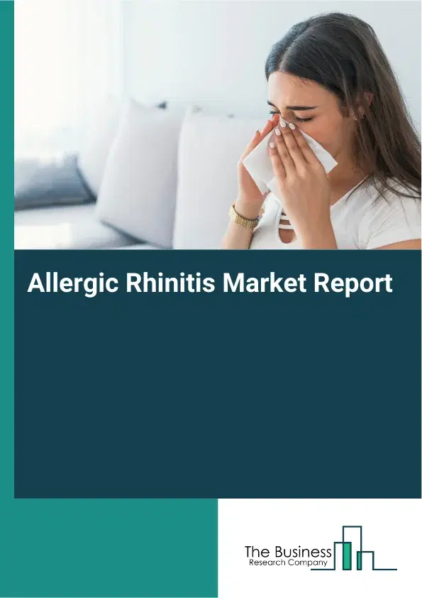 Allergic Rhinitis Market Report 2026 Allergic Rhinitis Market Report 2026