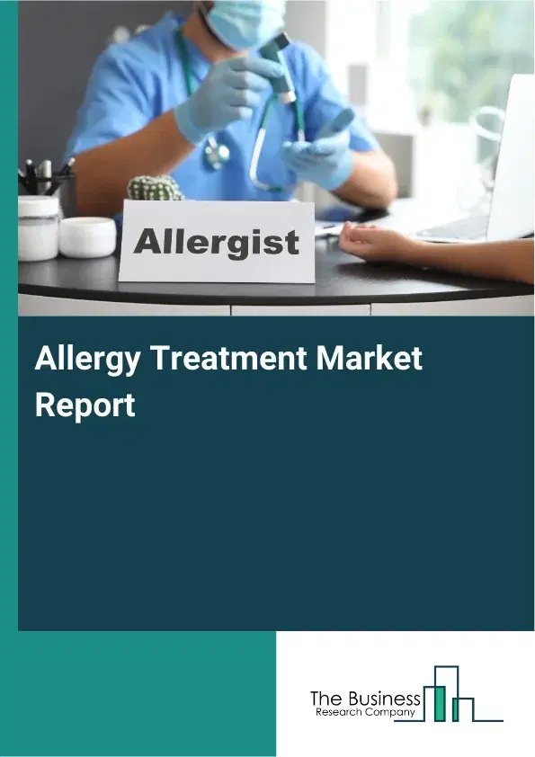 Allergy Treatment Market Report 2026 Allergy Treatment Market Report 2026