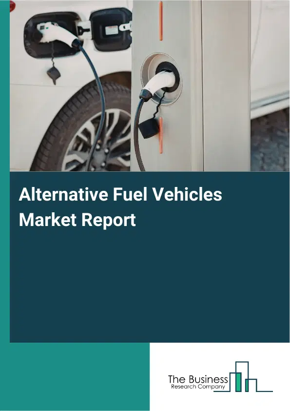 Alternative Fuel Vehicles Market Report 2026 Alternative Fuel Vehicles Market Report 2026