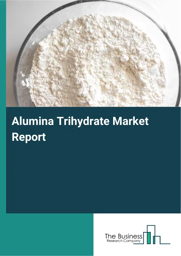 Alumina Trihydrate Market Report 2026 Alumina Trihydrate Market Report 2026