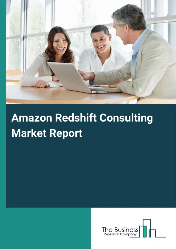 Amazon Redshift Consulting Market Report 2026 Amazon Redshift Consulting Market Report 2026