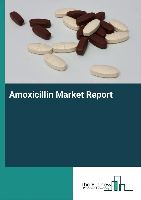 Amoxicillin Market Report 2026 Amoxicillin Market Report 2026