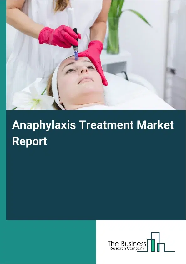 Anaphylaxis Treatment Market Report 2026 Anaphylaxis Treatment Market Report 2026