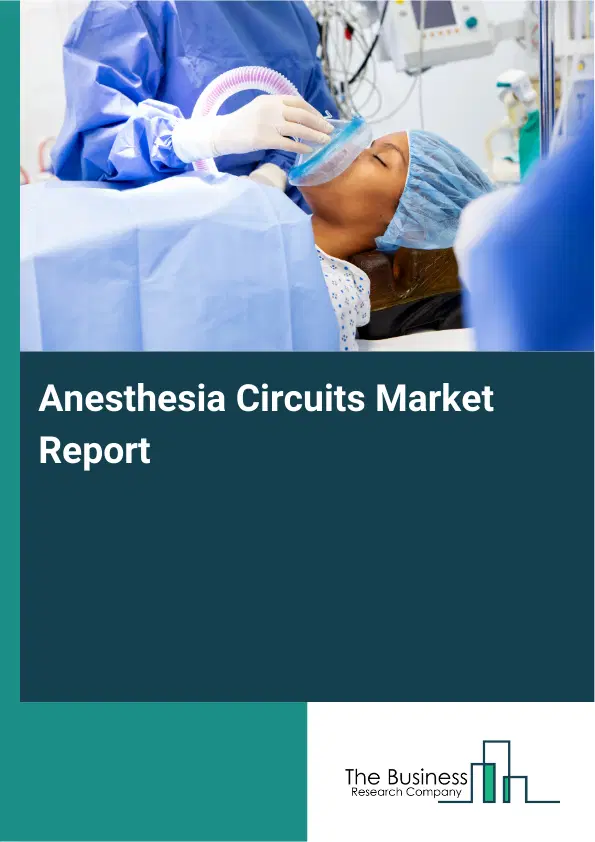 Anesthesia Circuits Market Report 2026 Anesthesia Circuits Market Report 2026