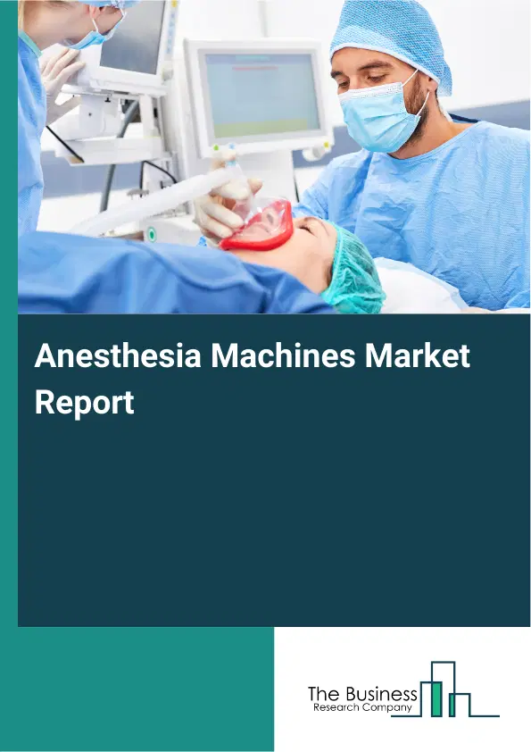 Anesthesia Machines Market Report 2026 Anesthesia Machines Market Report 2026