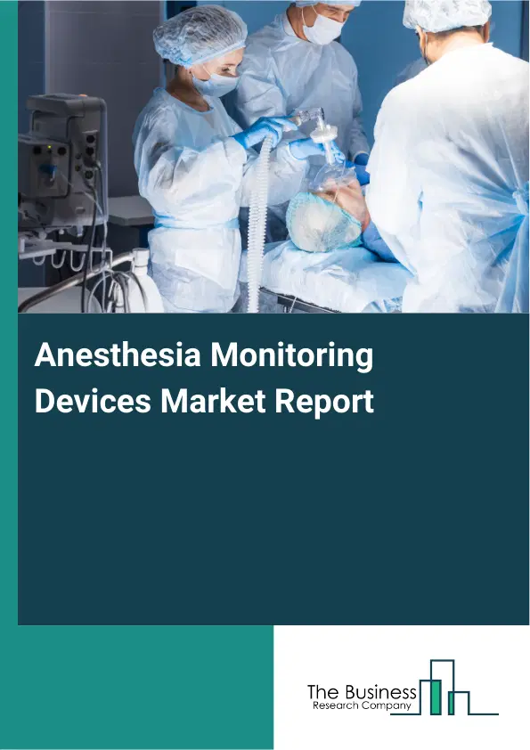 Anesthesia Monitoring Devices Market Report 2026 Anesthesia Monitoring Devices Market Report 2026