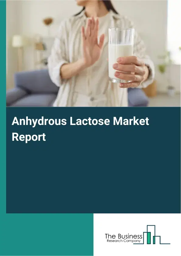 Anhydrous Lactose Market Report 2026 Anhydrous Lactose Market Report 2026