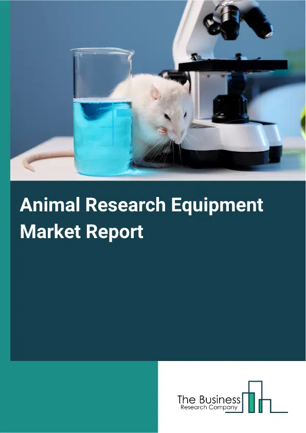 Global Animal Research Equipment Market Report 2026 Global Animal Research Equipment Market Report 2026