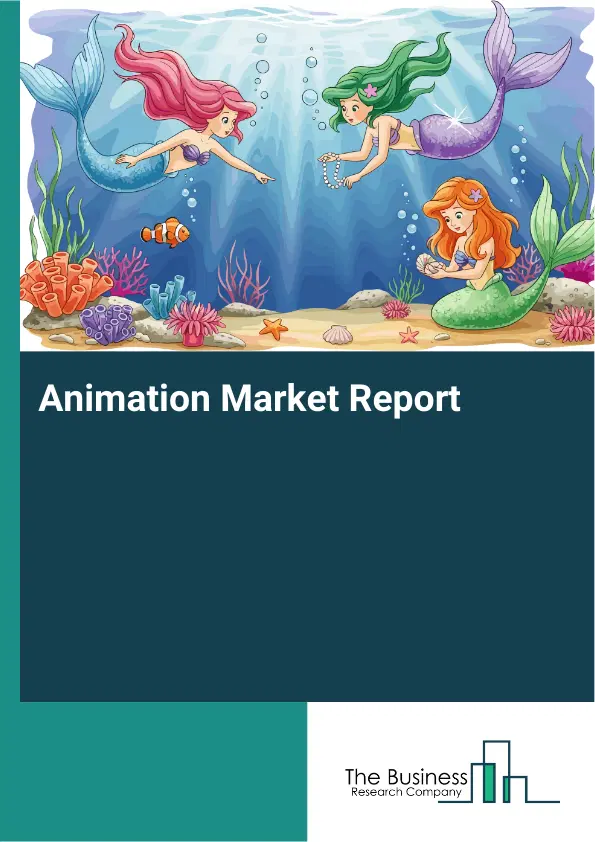 Global Animation Market Report 2026 Global Animation Market Report 2026
