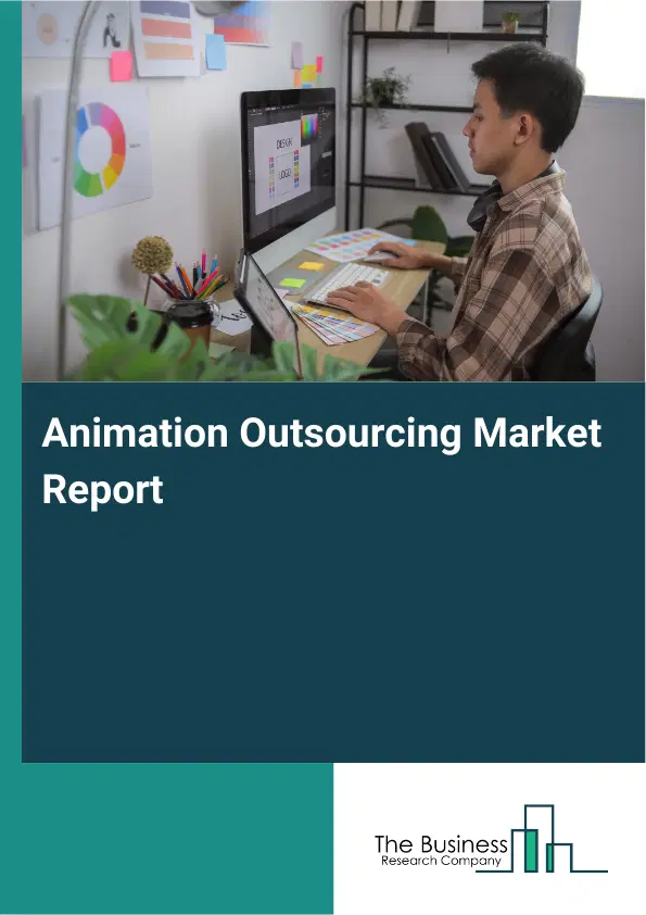 Animation Outsourcing Market Report 2026 Animation Outsourcing Market Report 2026
