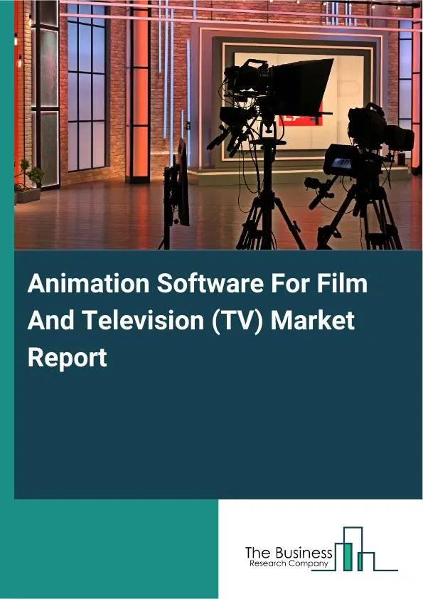 Animation Software For Film And Television (TV) Market Report 2026 Animation Software For Film And Television (TV) Market Report 2026