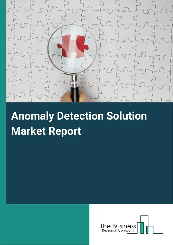 Anomaly Detection Solution Market Report 2026 Anomaly Detection Solution Market Report 2026