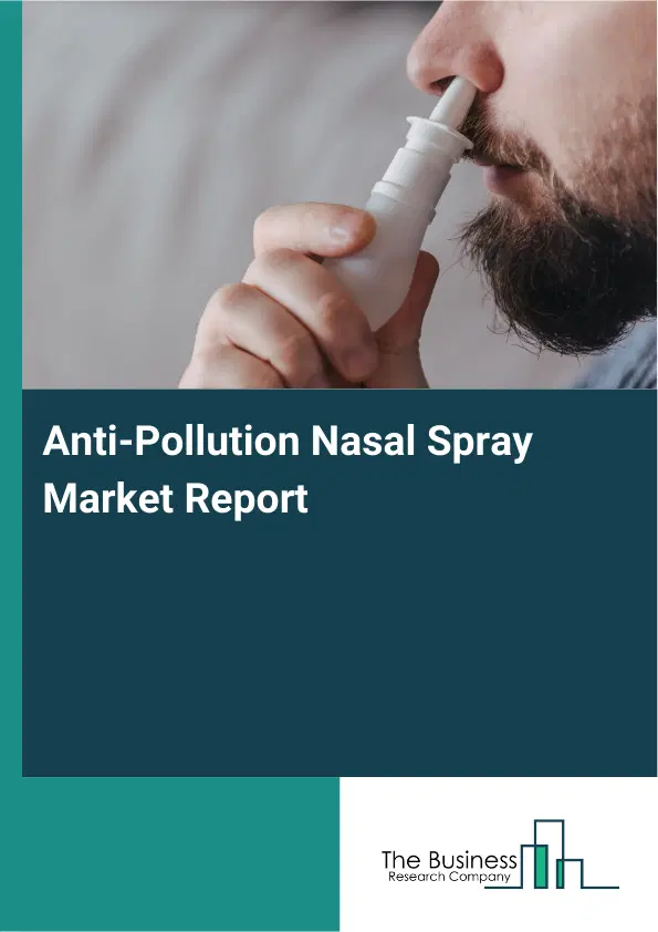 Anti-Pollution Nasal Spray Market Report 2026 Anti-Pollution Nasal Spray Market Report 2026