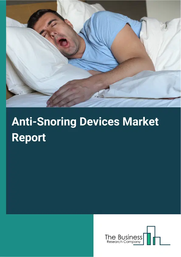 Anti-Snoring Devices Market Report 2026 Anti-Snoring Devices Market Report 2026