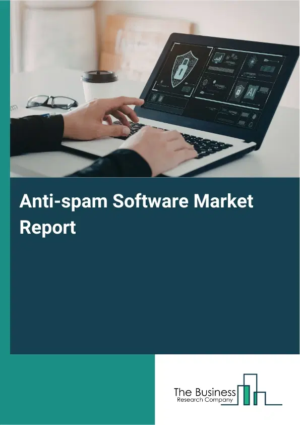 Anti-spam Software Market Report 2026 Anti-spam Software Market Report 2026