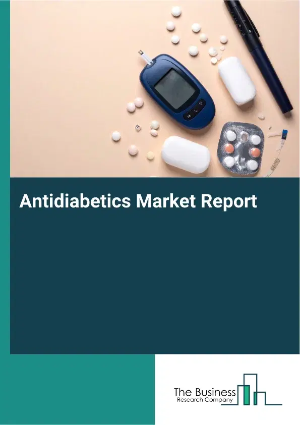 Global Antidiabetics Market Report 2026 Global Antidiabetics Market Report 2026