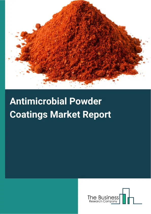 Global Antimicrobial Powder Coatings Market Report 2026 Global Antimicrobial Powder Coatings Market Report 2026