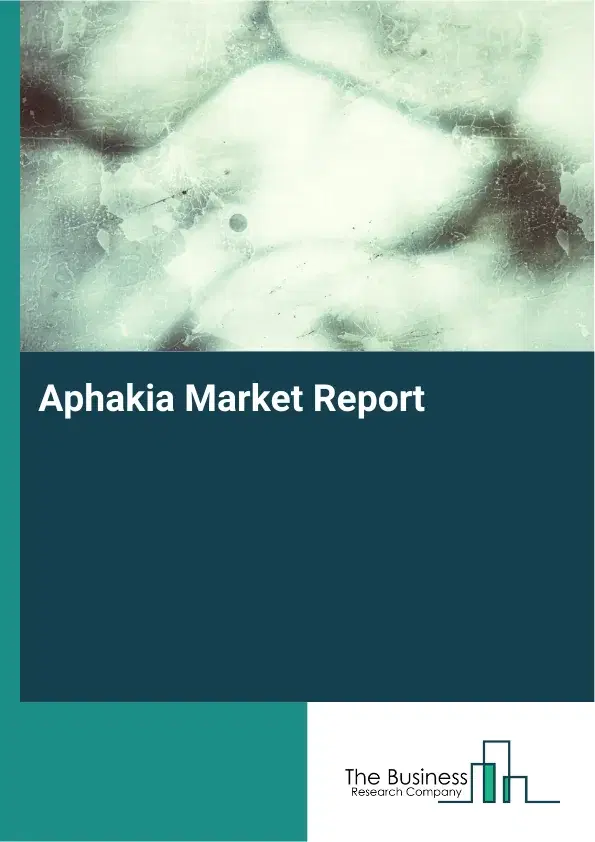 Aphakia Market Report 2026 Aphakia Market Report 2026