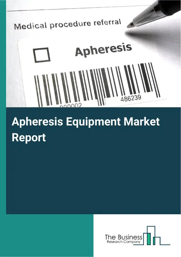 Apheresis Equipment Market Report 2026 Apheresis Equipment Market Report 2026