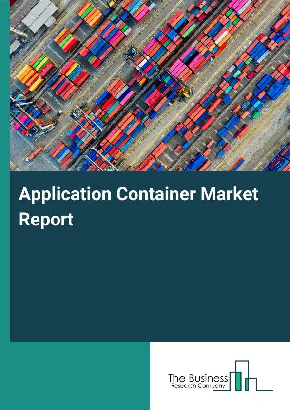 Application Container Market Report 2026 Application Container Market Report 2026
