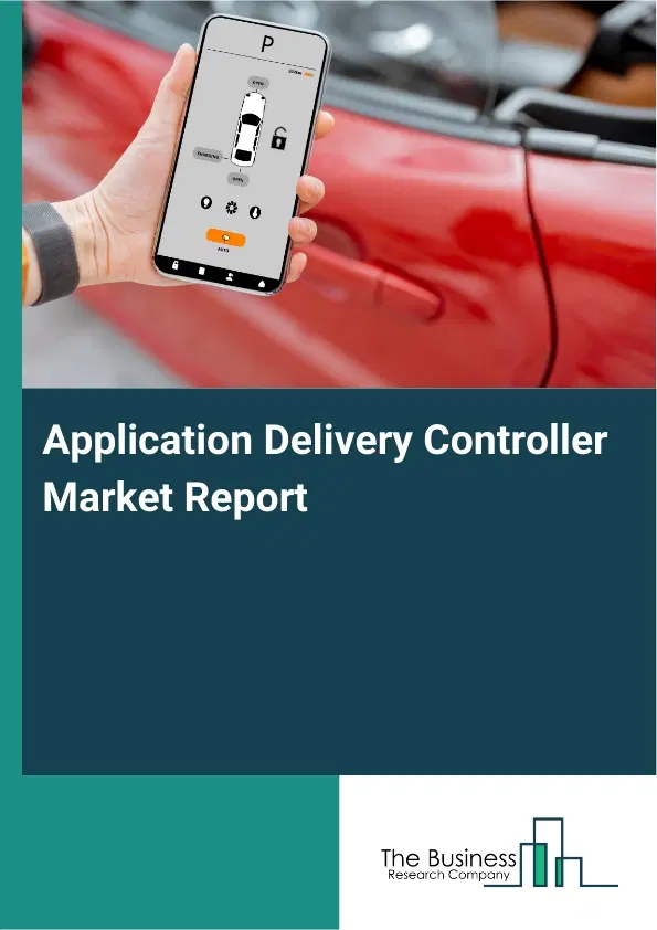 Application Delivery Controller Market Report 2026 Application Delivery Controller Market Report 2026
