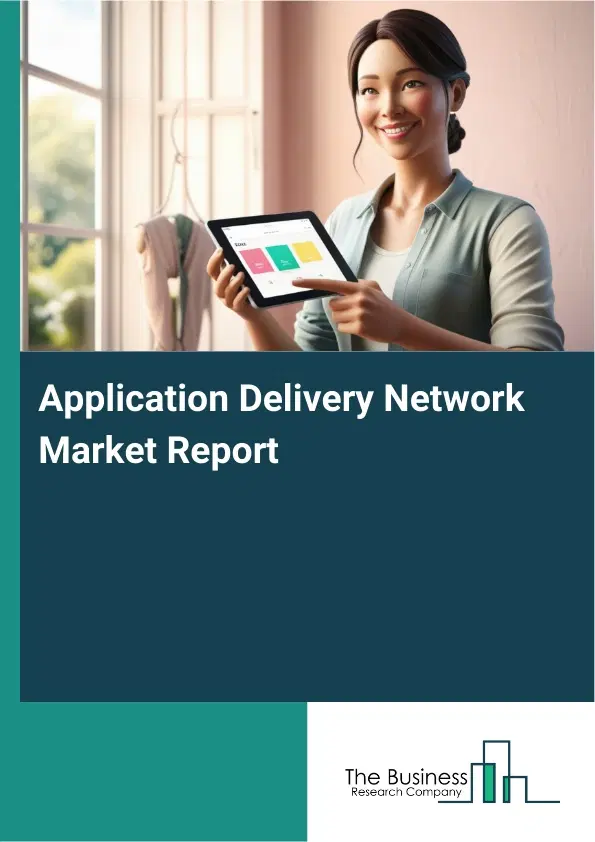 Application Delivery Network Market Report 2026 Application Delivery Network Market Report 2026