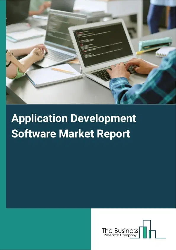 Global Application Development Software Market Report 2026 Global Application Development Software Market Report 2026