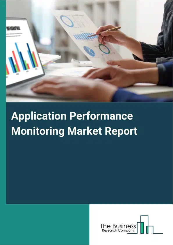 Application Performance Monitoring Market Report 2026 Application Performance Monitoring Market Report 2026