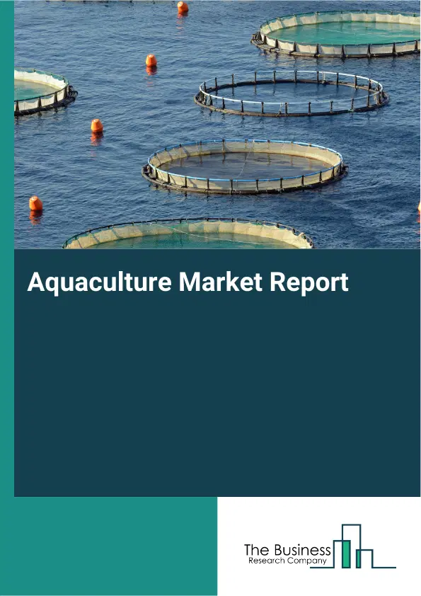 Global Aquaculture Market Report 2026 Global Aquaculture Market Report 2026