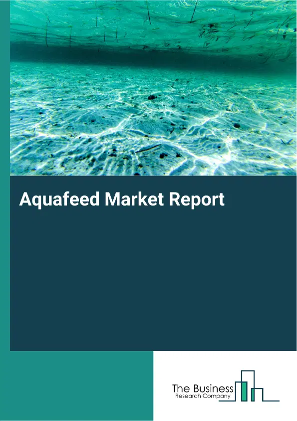 Global Aquafeed Market Report 2026 Global Aquafeed Market Report 2026