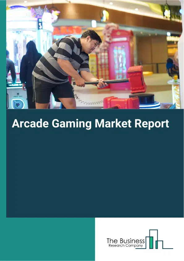 Global Arcade Gaming Market Report 2026 Global Arcade Gaming Market Report 2026
