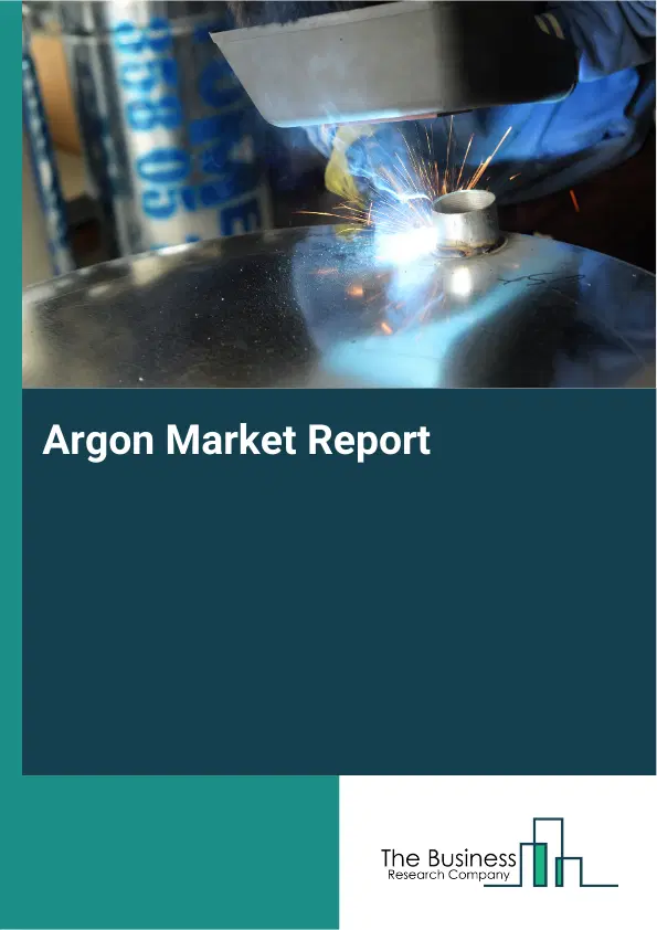 Global Argon Market Report 2026 Global Argon Market Report 2026