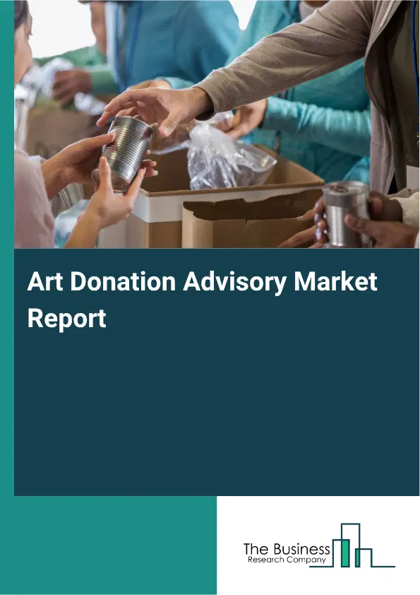 Art Donation Advisory Market Report 2026 Art Donation Advisory Market Report 2026
