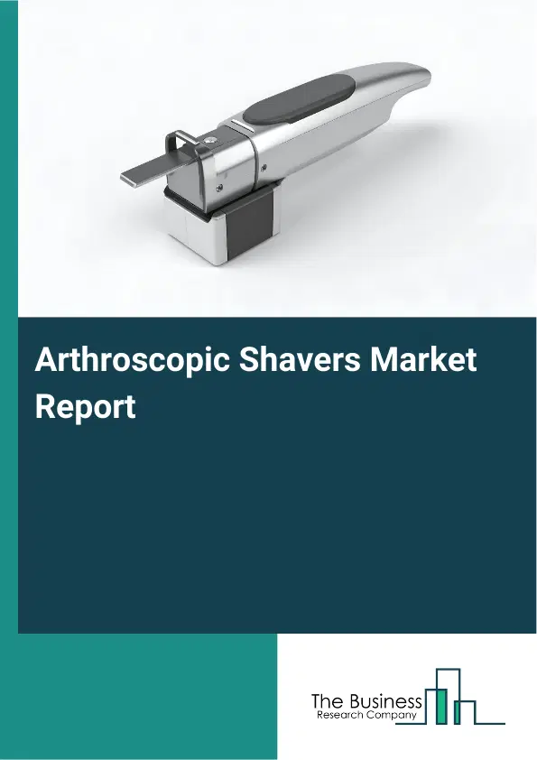 Arthroscopic Shavers Market Report 2026 Arthroscopic Shavers Market Report 2026