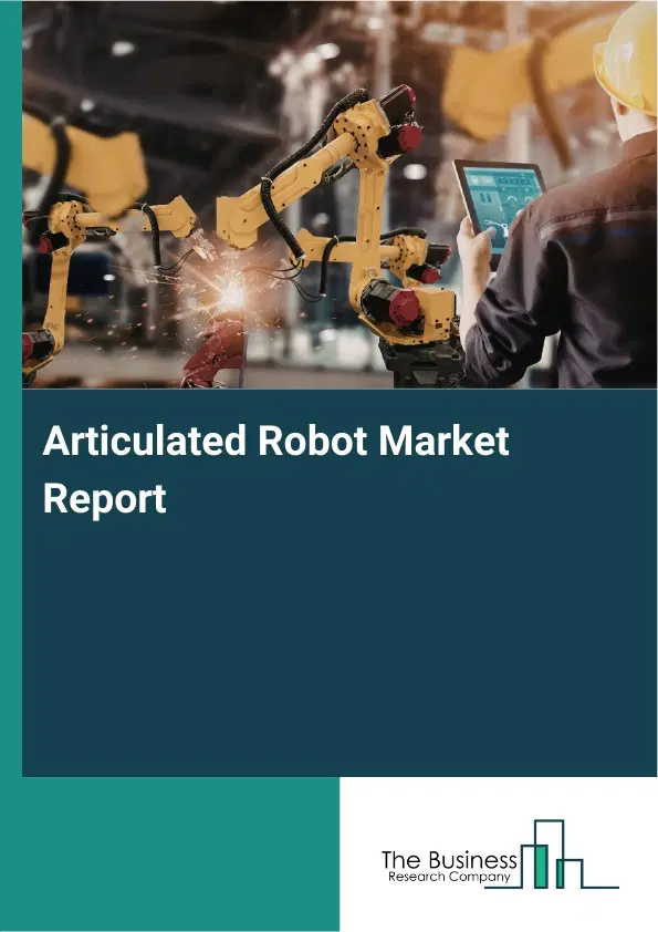 Articulated Robot Market Report 2026 Articulated Robot Market Report 2026