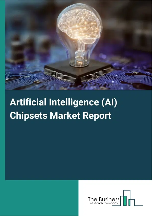 Artificial Intelligence (AI) Chipsets Market Report 2026 Artificial Intelligence (AI) Chipsets Market Report 2026