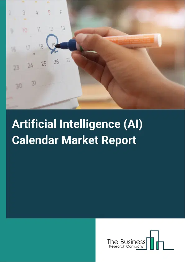 Artificial Intelligence (AI) Calendar Market Report 2026 Artificial Intelligence (AI) Calendar Market Report 2026