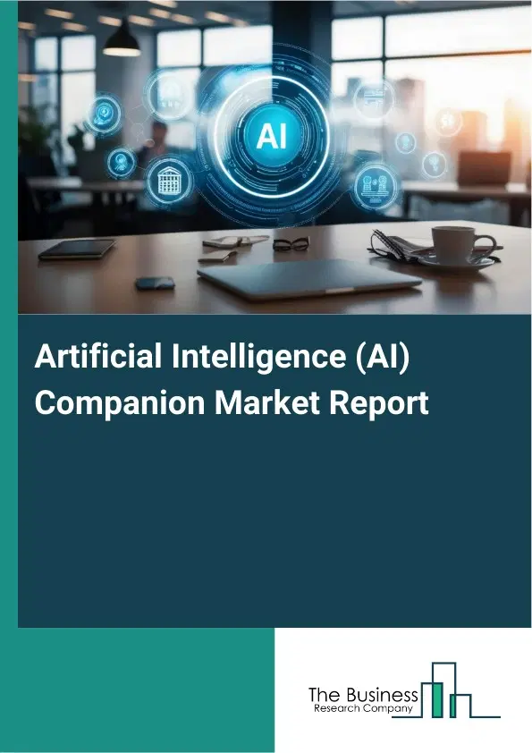 Artificial Intelligence (AI) Companion Market Report 2026 Artificial Intelligence (AI) Companion Market Report 2026