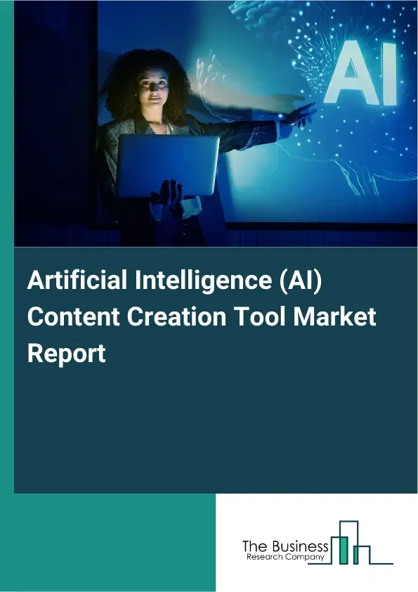 Artificial Intelligence (AI) Content Creation Tool Market Report 2026 Artificial Intelligence (AI) Content Creation Tool Market Report 2026