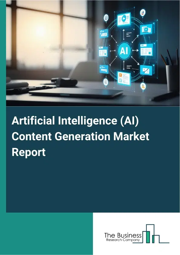 Global Artificial Intelligence (AI) Content Generation Market Report 2026 Global Artificial Intelligence (AI) Content Generation Market Report 2026