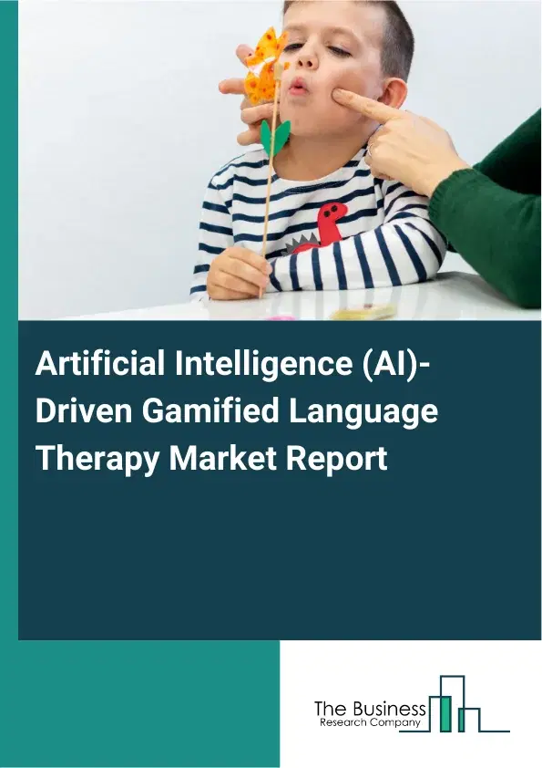 Artificial Intelligence (AI)-Driven Gamified Language Therapy Market Report 2026 Artificial Intelligence (AI)-Driven Gamified Language Therapy Market Report 2026