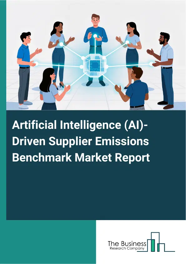 Artificial Intelligence (AI)-Driven Supplier Emissions Benchmark Market Report 2026 Artificial Intelligence (AI)-Driven Supplier Emissions Benchmark Market Report 2026