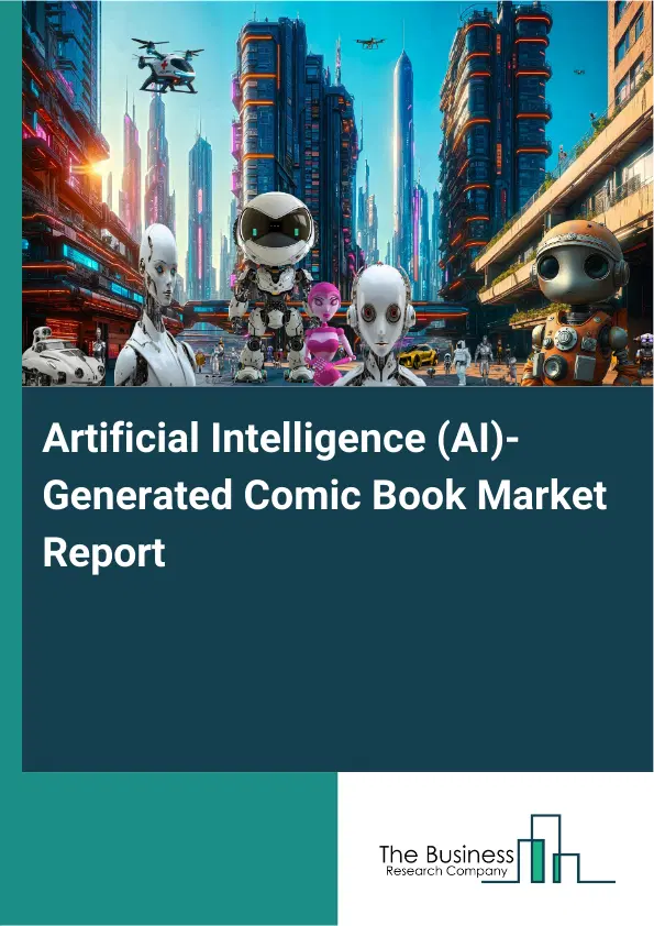 Artificial Intelligence (AI)-Generated Comic Book Market Report 2026 Artificial Intelligence (AI)-Generated Comic Book Market Report 2026