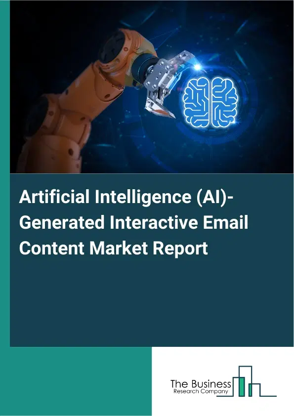 Artificial Intelligence (AI)-Generated Interactive Email Content Market Report 2026 Artificial Intelligence (AI)-Generated Interactive Email Content Market Report 2026
