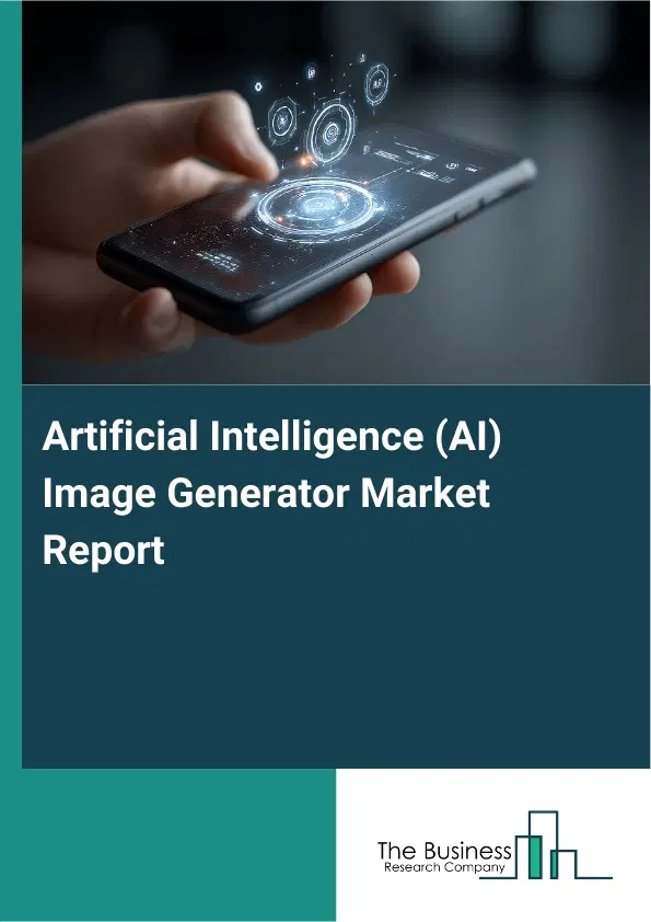 Artificial Intelligence (AI) Image Generator Market Report 2026 Artificial Intelligence (AI) Image Generator Market Report 2026