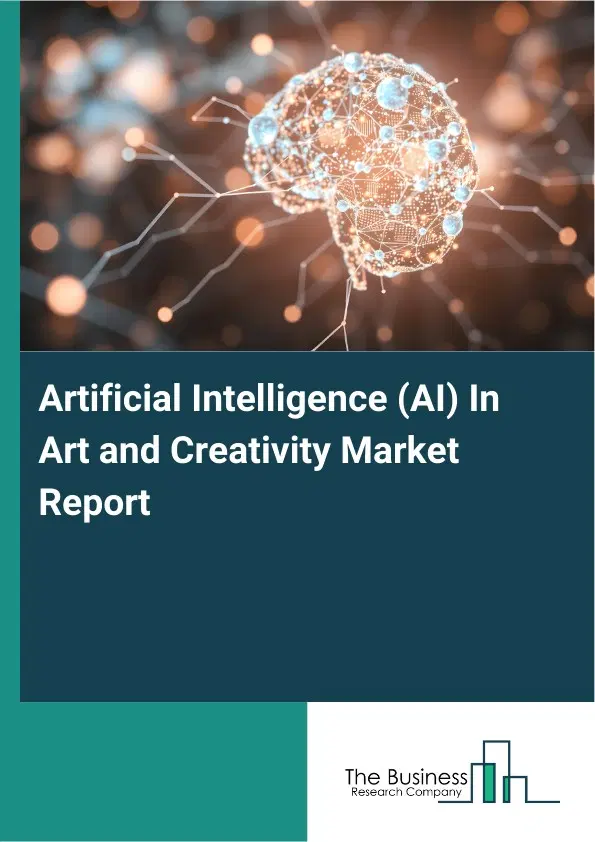 Artificial Intelligence (AI) In Art and Creativity Market Report 2026 Artificial Intelligence (AI) In Art and Creativity Market Report 2026